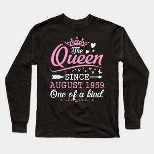 The Queen Since August 1959 One Of A Kind Happy Birthday 61 Years Old To Me You Long Sleeve T-Shirt